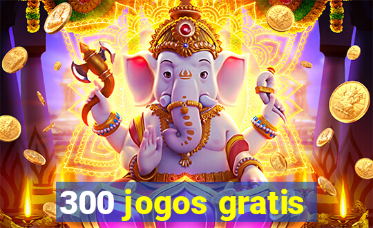 300 jogos gratis